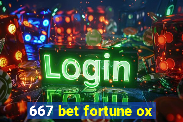 667 bet fortune ox